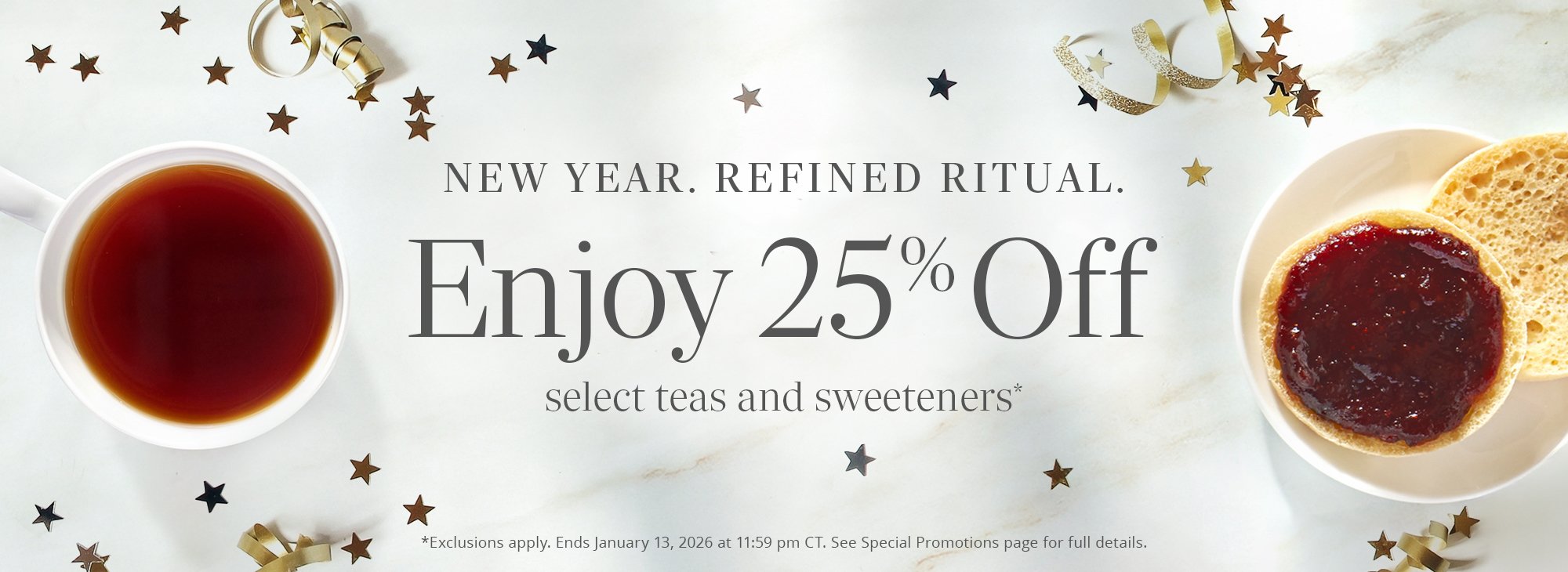 Limited Time Only! 25% Off Select Teas and Sweeteners*