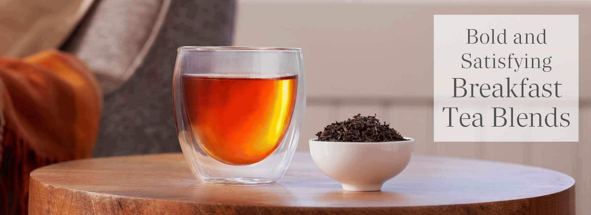 Bold and Satisfying: Breakfast Tea Blends